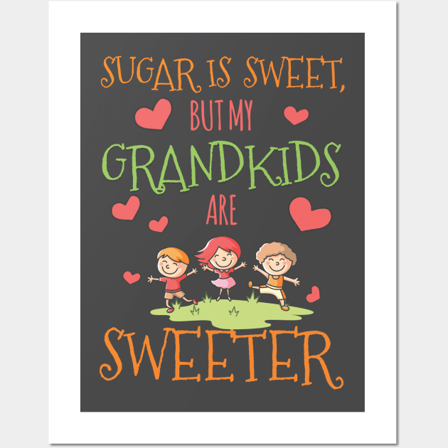 My Grandkids Are Sweeter Wall Art by jslbdesigns